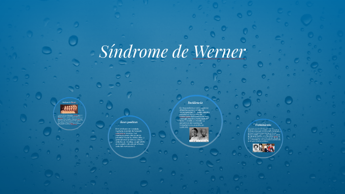Síndrome de Werner by Leslie Matias on Prezi