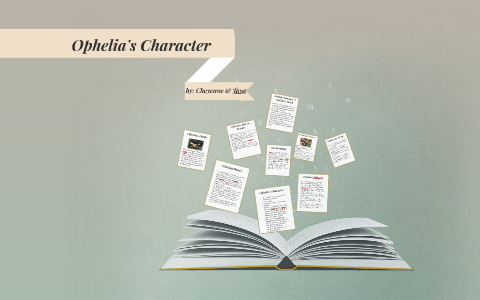 Ophelia's Character by Cheyenne Dale on Prezi