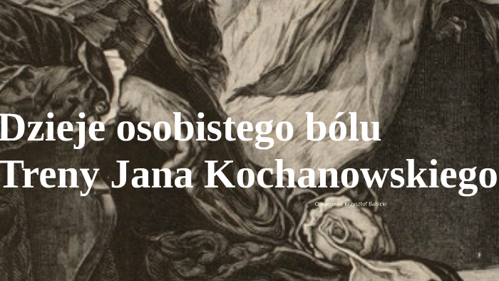 Dzieje osobistego bólu - Treny Jana Kochanowskiego by Krzysztof Babicki