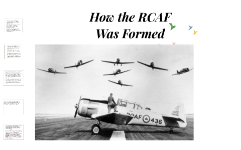 Rcaf Intercommunications How the RCAF Was Formed by Ryan Guzman on Prezi