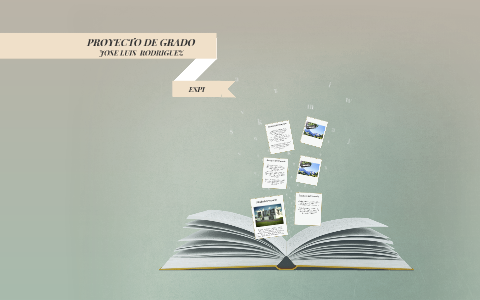 PROYECTO DE GRADO by Jose Luis Rodriguez on Prezi