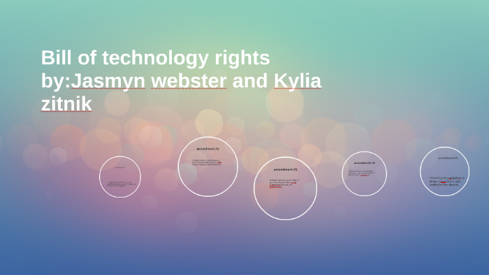 Bill of technology rights by Jasmyn webster on Prezi