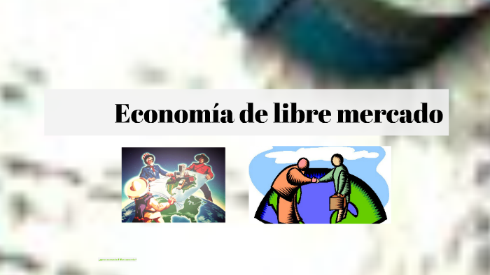 economia de libre mercado by fresia chamba rivera on Prezi