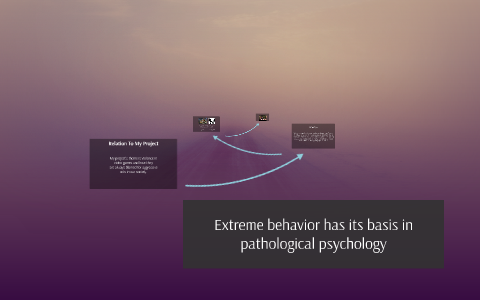 Extreme behavior has its basis in pathological psychology by Tyler ...