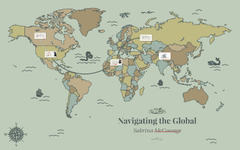 Navigating the Global by sabrina mccowage on Prezi