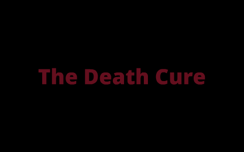 The Death Cure by Trisha Perez on Prezi