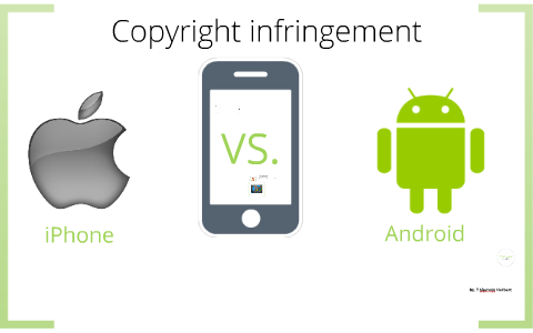 Android Vs. Apple: Copyright by Trey Herbert on Prezi