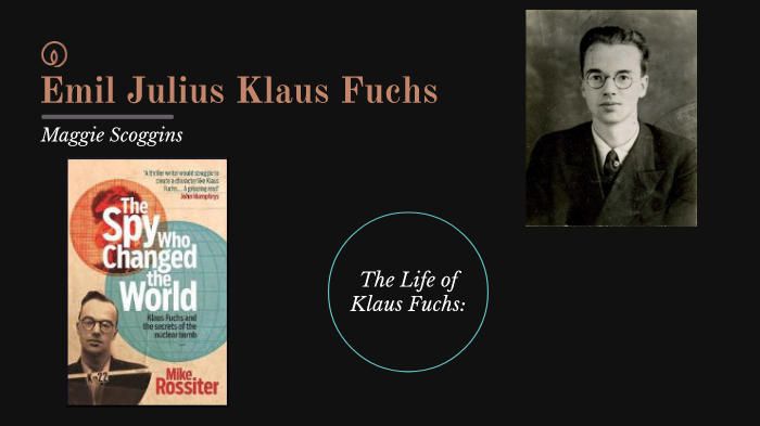 Klaus Fuchs-Manhattan Project by Maggie Scoggins on Prezi