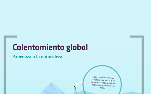 Calentamiento global by Adri Rodríguez on Prezi