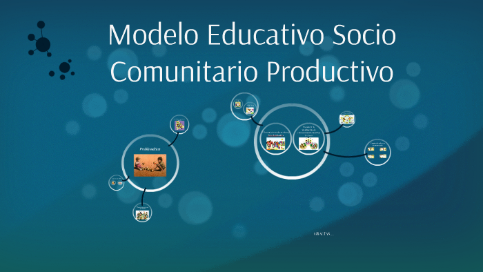 Modelo Educativo Socio Comunitario Productivo by Patricia Torres Gutiérrez  on Prezi Next