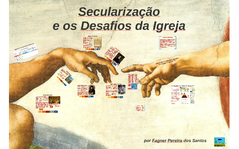 Secularização e os Desafios da Igreja by Fagner Pereira dos Santos