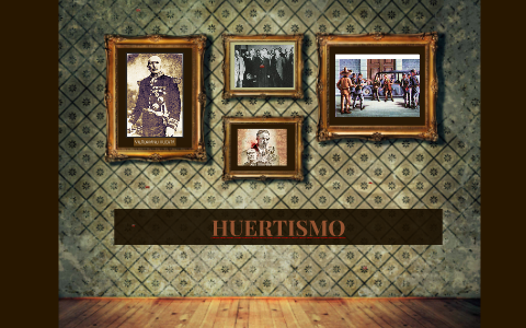 HUERTISMO - HISTORIA DE MEXICO II by Guerreros Hernandez Arreola on Prezi