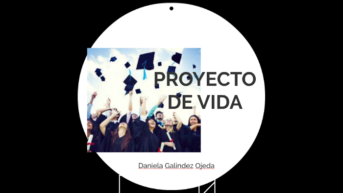 PROYECTO DE VIDA by Daniela Galy on Prezi