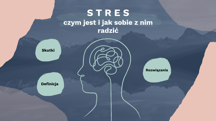 Stres - Czym Jest I Jak Sobie Z Nim Radzić By Zuzanna Stasiak On Prezi