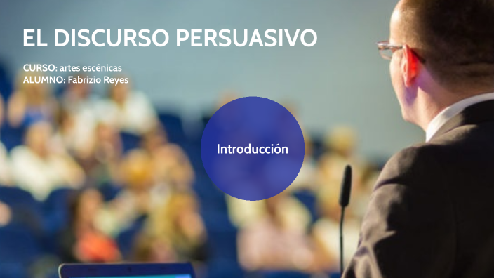 DISCURSO PERSUASIVO by fabrizio reyes on Prezi