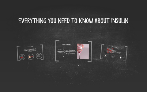 Everything you NEED to know about Insulin by jaqi thompson on Prezi