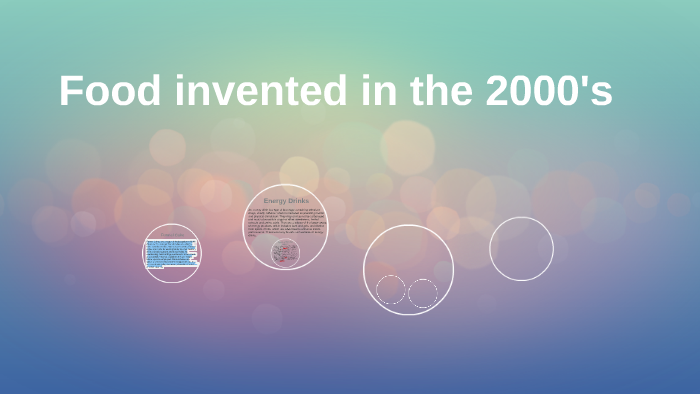 Food invented in the 2000's by Sierra Sauer on Prezi