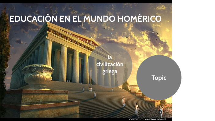 EDUCACIÓN EN EL MUNDO HOMÉRICO by kevin fernando castillo on Prezi