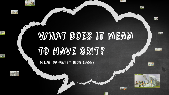 What Does It Mean To Have GRIT By Brooke Lomans On Prezi 3 0 