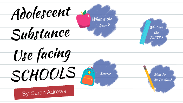 Adolescent Substance Use by Sarah Andrews on Prezi