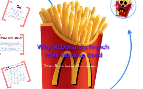 Why McDonald's French Fries Taste So Good by Valeria Villa on Prezi