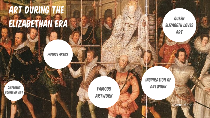 Art During The Elizabethan Era by Djaniel Mariano on Prezi