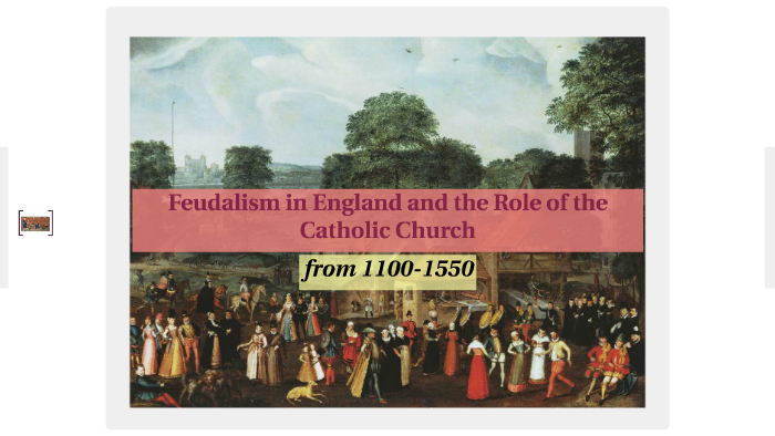 Feudalism in England and the Role of the Catholic Church by alexa prado