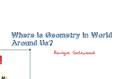 Where is Geometry in the World by RECKD English on Prezi