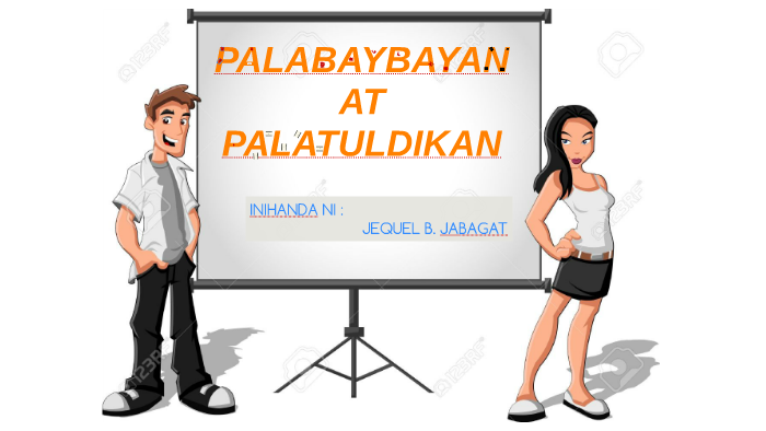 PALABAYBAYAN AT PALATULDIKAN by Jequel Jabagat on Prezi