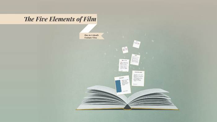 the-five-elements-of-film-how-to-critically-evaluate-films-by-ellen