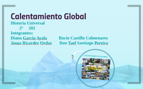 Calentamiento Global by Chio Castillo on Prezi