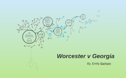 Worcester v Georgia by Emily Barham on Prezi