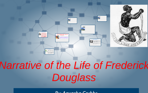 Narrative Of The Life Of Frederick Douglass By Aquasha Grubbs