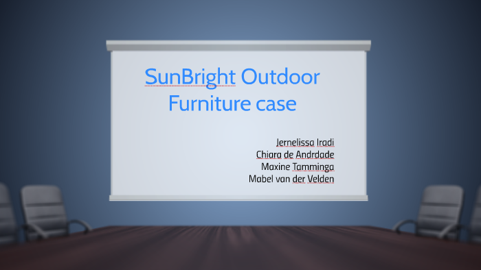 Sunbright Outdoor Furniture Case By, Case Study Outdoor Furniture