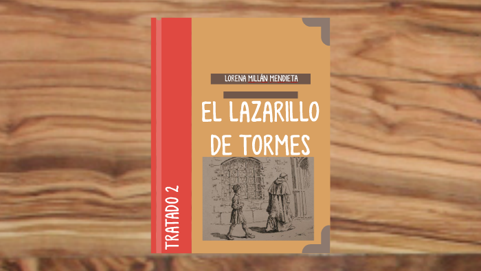EL LAZARILLO DE TORMES TRATADO 2 by Lorena Millán Mendieta on Prezi