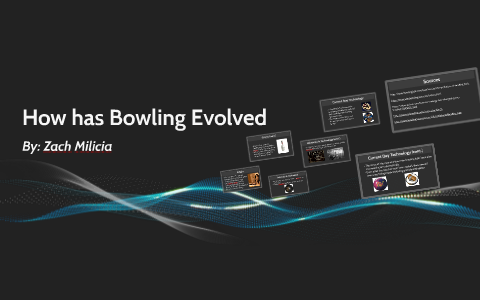 Evolution of Bowling by Zach Milicia on Prezi