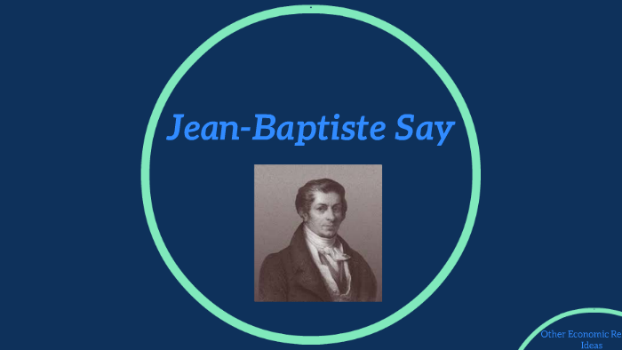 Jean Baptiste Say By Erin Greathouse On Prezi 6181