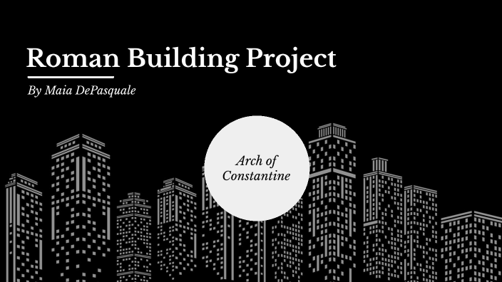 Roman Building Project - Arch of Constantine by Maia DePasquale on Prezi