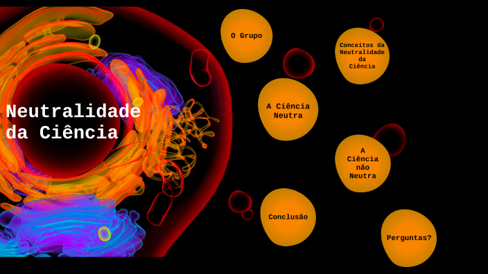 A Neutralidade da ciência by MIKAEL Silva on Prezi