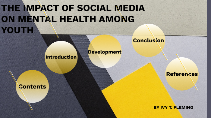 THE IMPACT OF SOCIAL MEDIA ON MENTAL HEALTH AMONG YOUTH by Ivy T ...