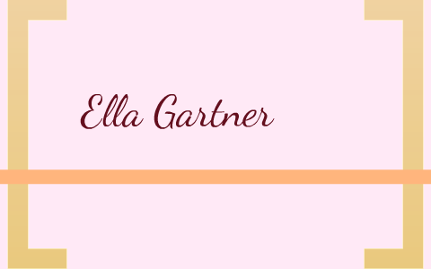 Ella Gartner by Marily Dorion on Prezi