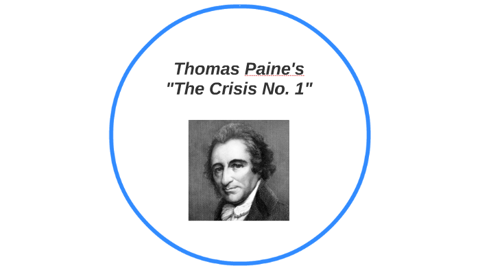 Thomas Paine The Crisis No 1 Summary Thomas Paine's "The Crisis No. 1" Speech by Jonathan Pickering on Prezi