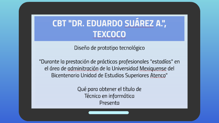 CBT "DR. EDUARDO SUÁREZ A.", TEXCOCO by raziel rojtez on Prezi
