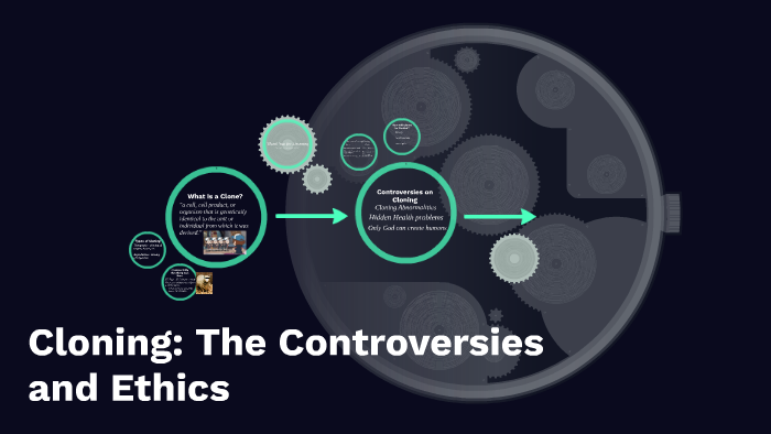 Cloning: The Controversies and Ethics by on Prezi