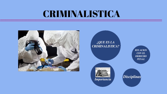 Importancia De La Criminalistica En El Derecho Penal