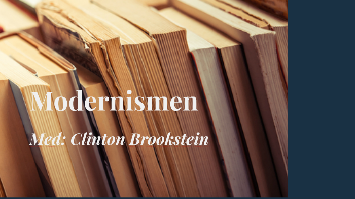 Modernismen Litteratur By Clinton Brookstein On Prezi