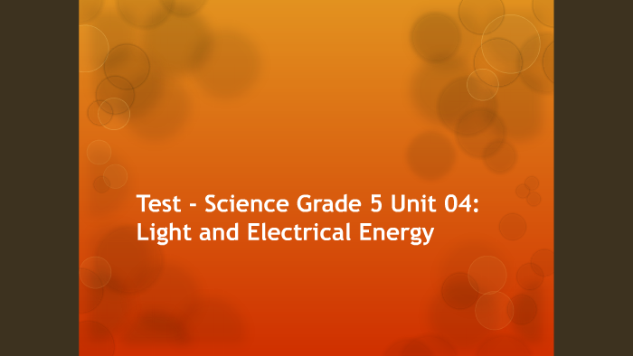 Test - Science Grade 5 Unit 04: Light And Electrical Energy By Michele ...