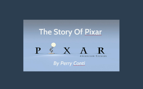 Perry Conti The Story Of Pixar by Perry Conti on Prezi