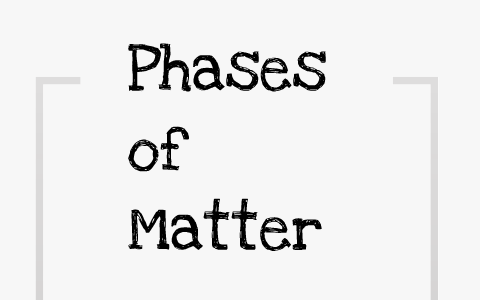 Phases of matter by Jazzmine Daniel on Prezi