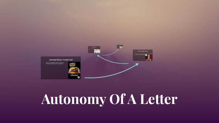 autonomy of a letter by tyler campbell on Prezi